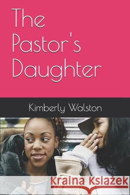 The Pastor's Daughter Walston Kimberly Walston 9798726195834 Independently published