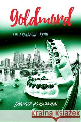 Goldmord Dieter Kaufmann 9798726489551 Independently Published