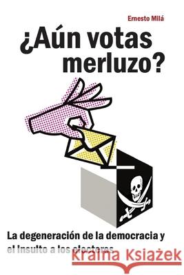 Aun votas Ernesto Mila Ernesto Mila  9798726608747 Independently Published