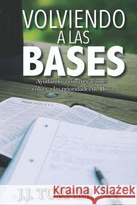 Volviendo a las Bases Medina, Rogelio, Publisher, La Palabra, Turner, J. J. 9798726614847 Independently Published