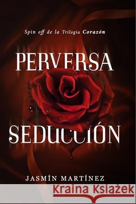 Perversa Seduccion Martinez Jasmin Martinez 9798726644288