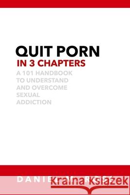 Quit Porn in 3 Chapters Ross Daniel M. Ross 9798726646008