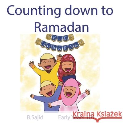 Counting down to Ramadan Sajid Benish Sajid 9798726702537