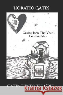 Gazing Into The Void Horatio M Gates, Asia Williams 9798726745145
