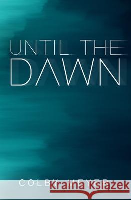 Until The Dawn Meyer Colby Meyer 9798726804064