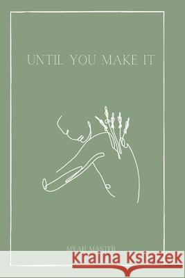 Until You Make It Master Myah Master 9798726846071