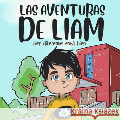 Las aventuras de Liam: Ser diferente está bien. Ediciones Déjà Vu, Nacarid Portal 9798726893778 Independently Published