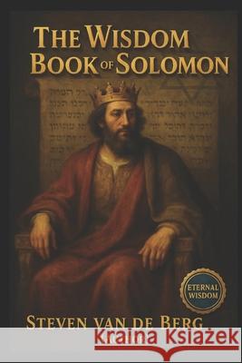The Wisdom Book of Solomon van de Berg Steven van de Berg 9798727180679 Independently published