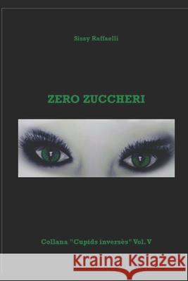 Zero zuccheri Raffaelli Sissy Raffaelli 9798727273371 Independently published