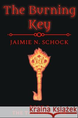The Burning Key Jaimie N Schock   9798727474860