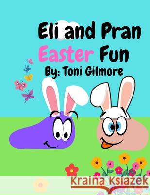 Eli and Pran Easter Fun Gilmore Toni Gilmore 9798727508329 Independently published