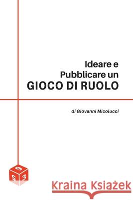Ideare e pubblicare un Gioco di Ruolo Micolucci Giovanni Micolucci 9798727802724 Independently published