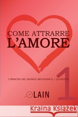 Come attrarre l'amore 1 Garcia Calvo Lain Garcia Calvo 9798727809136