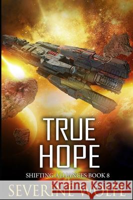 True Hope: Shifting Alliances Book 8 Wolfe, Severine 9798727831953