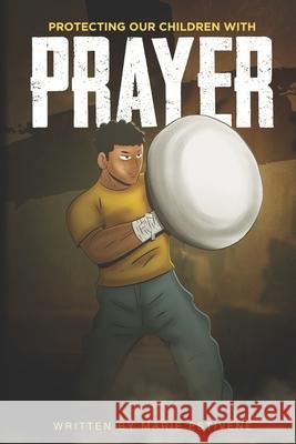 Protecting Our Children With Prayer Marie Estivene, Xavier T Williams 9798727864067 Independently Published