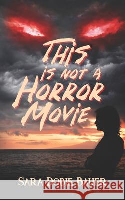 This is Not a Horror Movie Bauer Sara Dobie Bauer 9798727920145 Independently published