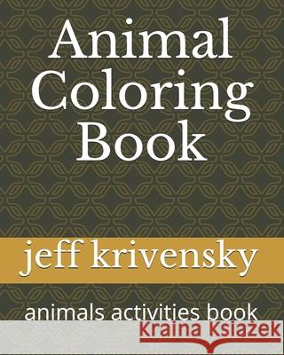 Animal Coloring Book: animals activities book Jeff Allen Krivensky   9798727968055 Independently Published