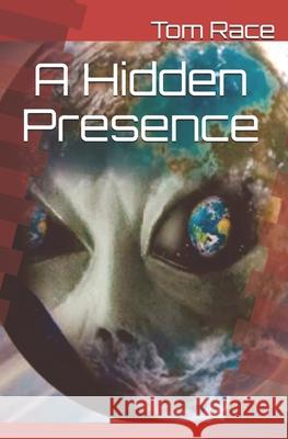 A Hidden Presence Tom Race 9798728021285 Independently Published