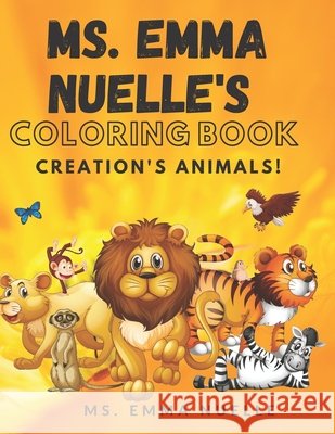 Ms. Emma Nuelle's Coloring Book: Bible Creation's Animals A-Z Nuelle, Emma 9798728026457 Independently Published