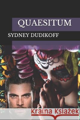 Quaesitum: That Which is Sought Sydney Dudikoff   9798728040781