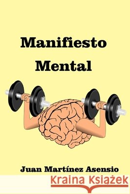 Manifiesto Mental Martinez Asensio Juan Martinez Asensio 9798728150053
