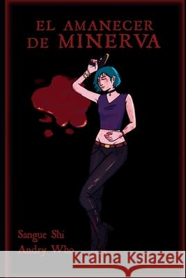 El Amanecer de Minerva Andry Who, Sangue Shi 9798728177418 Independently Published