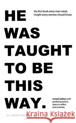 he was taught to be this way. (revised edition) michael adrian michael 9798728527039