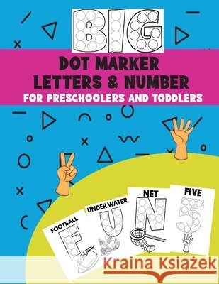 Big Dot Marker Letters & Number For Preschoolers and Toddlers: Homeschool Preschool Learning Activities for Kids, Kindergarten, Girls, Boys, ABC Books First Learn to Write workbook, Pen Control to Col Oasis Publishing 9798728539704
