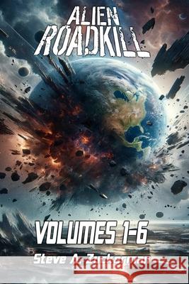 Alien RoadKill: Volumes 1-6 Zuckerman, Steve A. 9798728565376