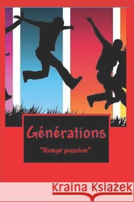 Générations: Rouge Passion Laurent, Sarah 9798728718024 Independently published