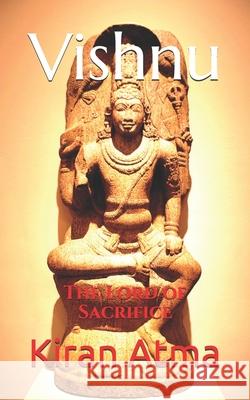 Vishnu: The Lord of Sacrifice Ponnappan, Jai Krishna 9798728728832 Independently published