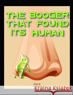 The Booger That Found It's Human Begg Imrana Begg 9798728945208