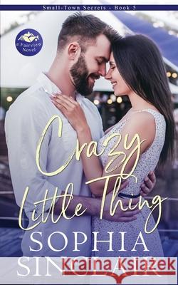 Crazy Little Thing Sinclair Sophia Sinclair 9798728978671 Independently published