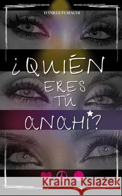 ¿Quién Eres Tu, Anahí? Fumachi, Daniele 9798729095520 Independently published
