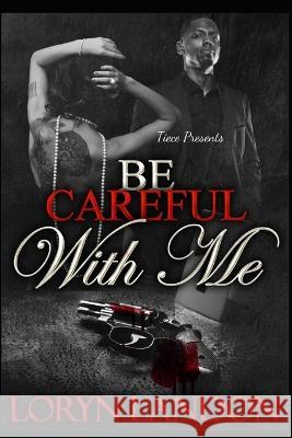 Be Careful With Me Loryn Landon 9798729113491