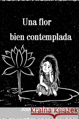 Una flor bien contemplada Martinez Asensio Juan Martinez Asensio 9798729195879