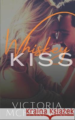 Whiskey Kiss McFarlane Victoria McFarlane 9798729385447 Independently published