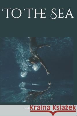 To The Sea Carlson Julia James Carlson 9798729416912 Independently published