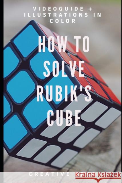 How To Solve Rubik's Cube: Videoguide and Easy To Follow Step by Step Sekai, Creative 9798729476473