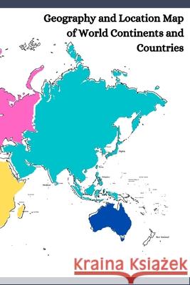 Geography and Location Map of World Continents and Countries: The outline map of countries everyone should have for learning or creative idea to make Mapho, Adisak 9798729508044 Independently published