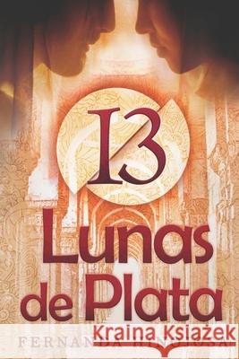 13 Lunas de Plata: Un amor inesperado y eterno Hinojosa, Fernanda 9798729522408