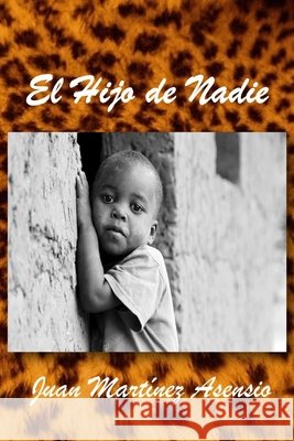 El hijo de nadie Martinez Asensio Juan Martinez Asensio 9798729643592