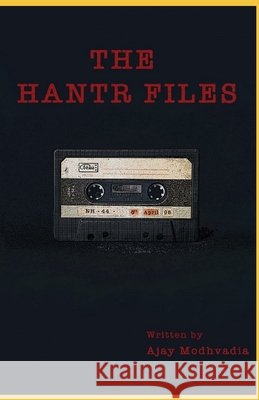 The Hantr Files Modhvadia, Ajay 9798729709960