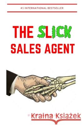 The Slick Sales Agent Jason Julian 9798729810949