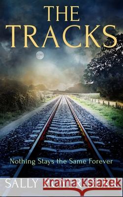 The Tracks Royer-Derr Sally Royer-Derr 9798729834860