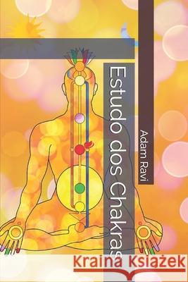 Estudo dos Chakras Ravi Adam Ravi 9798729847570 Independently published