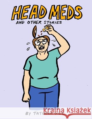 Head Meds and Other Stories Tatiana Gill   9798729856015