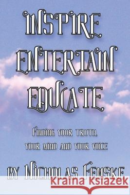 Inspire Entertain Educate Fenske, Nicholas 9798729883479 Independently published