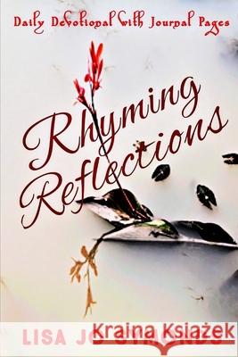 Rhyming Reflections: Daily Devotional Lisa Jo Symonds 9798729941940 Independently Published