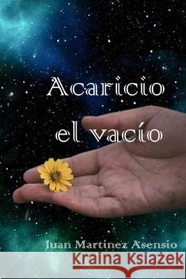 Acaricio el vacío Martínez Asensio, Juan 9798730111967